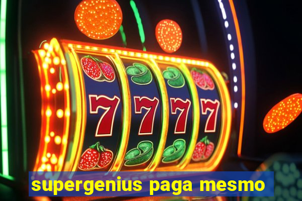 supergenius paga mesmo